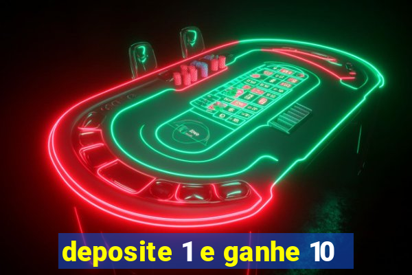 deposite 1 e ganhe 10